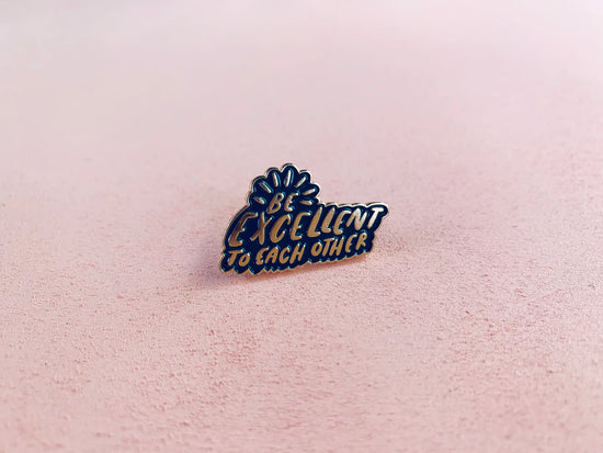 Be excellent to each other lapel pin