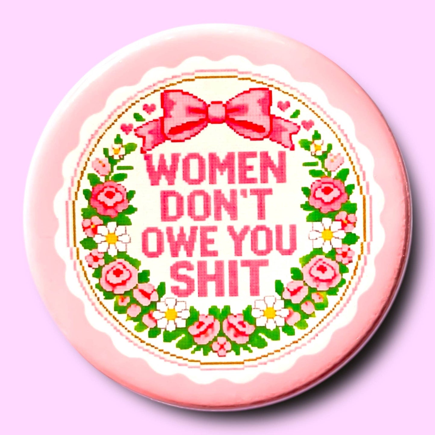 Women Don't Owe You Shit Button
