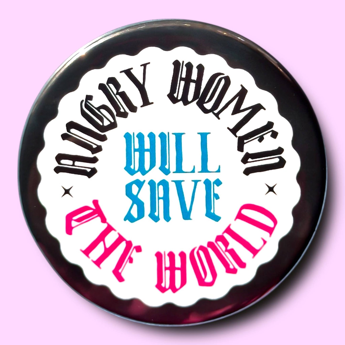 Angry Women Will Save The World Button