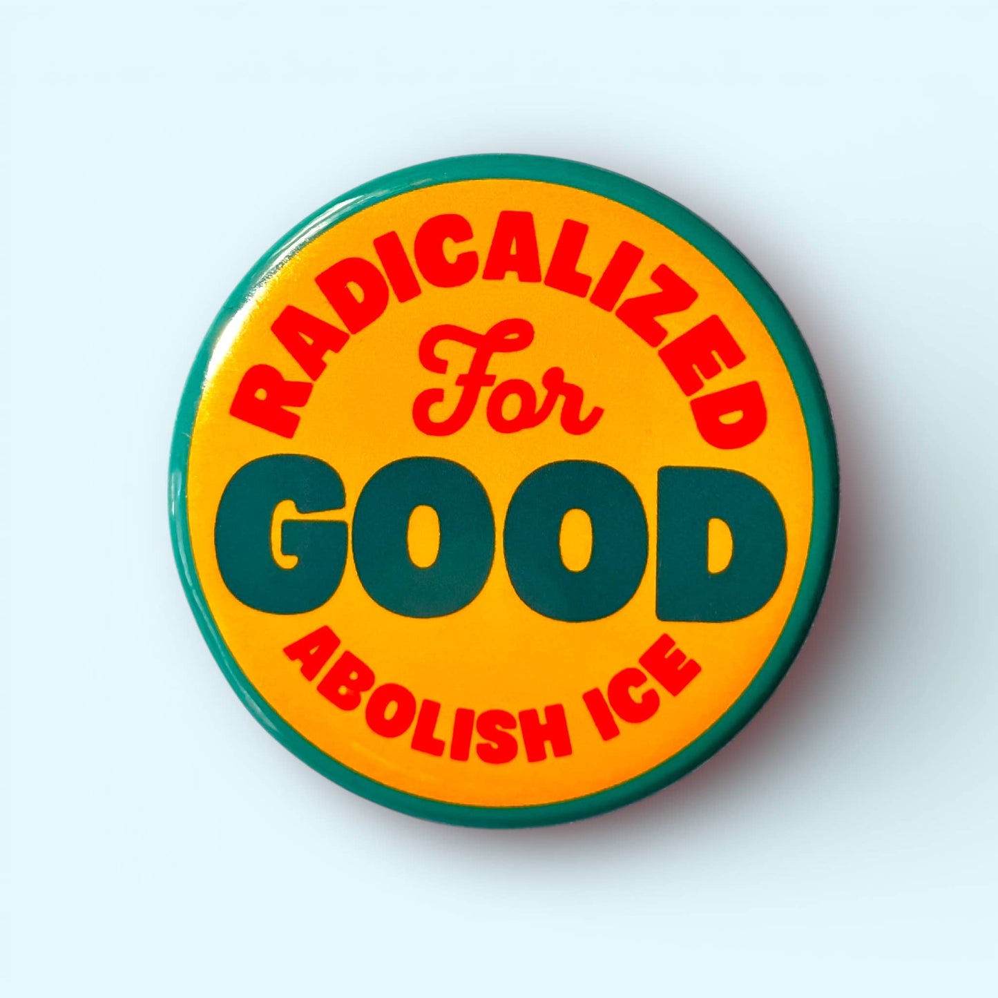 Radicalized For Good / ABOLISH ICE Button