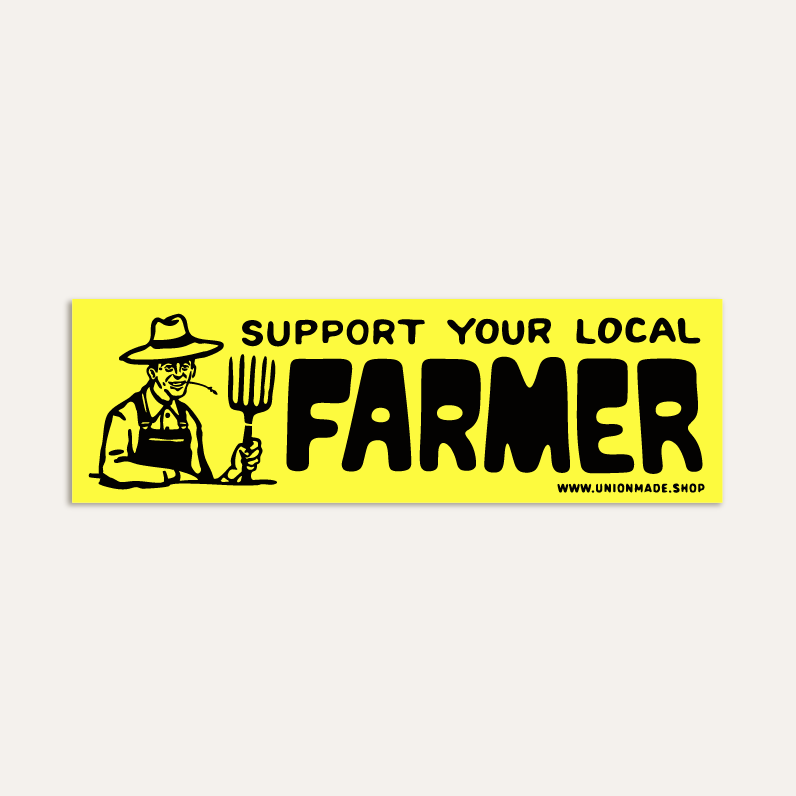 Support Your Local Farmer Bumper Sticker 