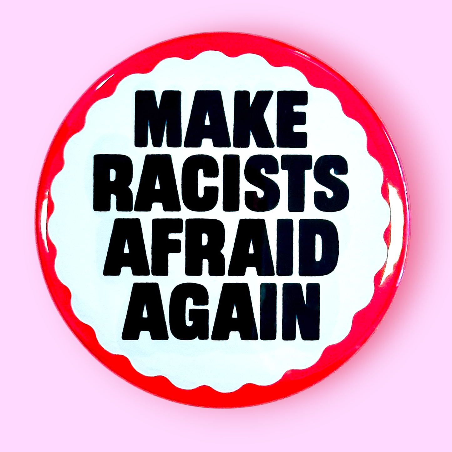 Make Racists Afraid Again Button