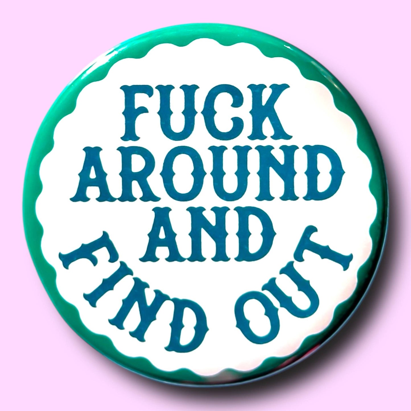 Fuck Around and Find Out Button