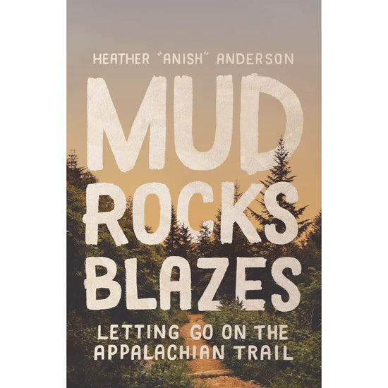 Load image into Gallery viewer, Mud, Rocks, Blazes - Letting Go on the Appalachian Trail
