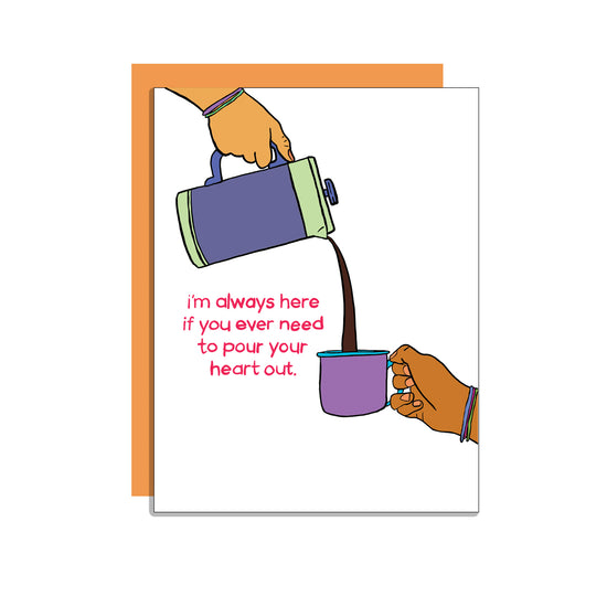 Pour Your Heart Out Card